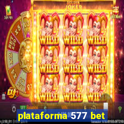 plataforma 577 bet